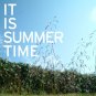 It Is Summer Time