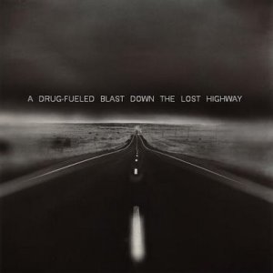 Drug-Fueled Blast Down A Lost Highway
