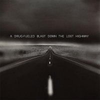 Drug-Fueled Blast Down A Lost Highway