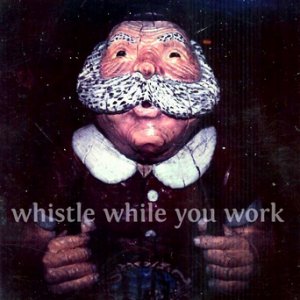 Whistle While You Work