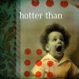 Download Hotter Than Hotter Than