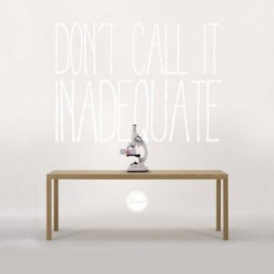 Don't call It Inadequate