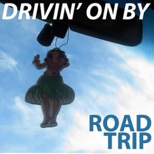 drivin' on by